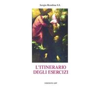 Libri Sergio Rendina - L' Itinerario Degli Esercizi Spirituali Di S. Ignazio Di