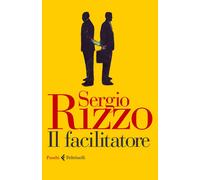 Libri Sergio Rizzo - Il facilitatore - 2015 (Fuochi)