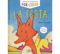 Libri Sergio Ruzzier - La Festa E Altre Storie. Fox Chick. Ediz. Illustrata