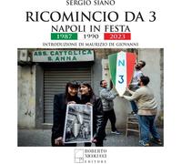 Libri Sergio Siano - Ricomincio Da 3. Napoli In Festa. 1987-1990-2023. Ediz. Ill