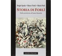 Libri Sergio Spada / Marco Viroli / Mario Proli - Storia Di Forli. Dalla Preisto