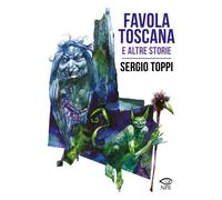 Libri Sergio Toppi - Favola Toscana E Altre Storie