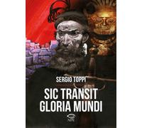 Libri Sergio Toppi - Sic Transit Gloria Mundi. Ediz. A Colori