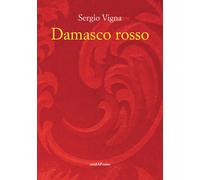 Libri Sergio Vigna - Damasco rosso - 2018