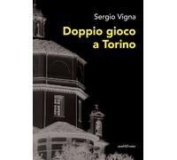Libri Sergio Vigna - Doppio Gioco A Torino