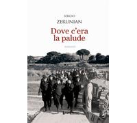Libri Sergio Zerunian - Dove C'era La Palude