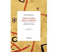 Libri Serianni Luca - Fare Storia Della Lingua. Scritti Per Treccani Sull'italia