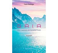 Libri Serlenga Fabio - Gaia. Un Viaggio Introspettivo