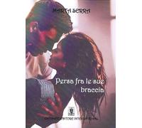 Libri Serra Marta - Persa Fra Le Sue Braccia