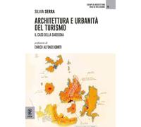 Libri Serra Silvia - Architettura E Urbanita Del Turismo. Il Caso Della Sardegna