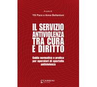 Libri Servizio Antiviolenza Tra Cura E Diritto. Guida Normativa E Pratica Per Op