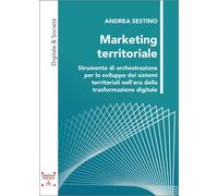 Libri Sestino Andrea - Marketing Territoriale. Strumento Di Orchestrazione Per L