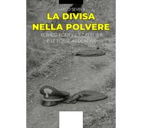 Libri Severa Marco - La Divisa Nella Plovere. Romeo Rodriguez Pereira E Le Fosse