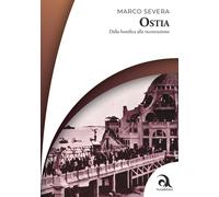 Libri Severa Marco - Ostia. Dalla Bonifica Alla Ricostruzione