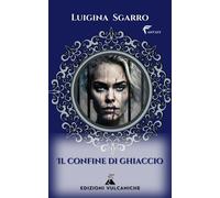 Libri Sgarro Luigina - Il Confine Di Ghiaccio