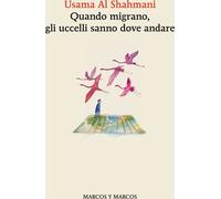 Libri Shahmani Usama Al - Quando Migrano, Gli Uccelli Sanno Dove Andare