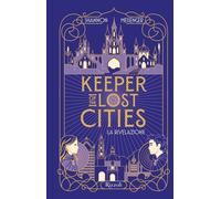 La rivelazione. Keeper of the lost cities: Vol. 1
