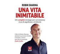 Una vita inimitabile. 101 semplici strategie per un'esistenza ricca di sig...