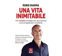 Libri Sharma Robin S. - Una Vita Inimitabile. 101 Semplici Strategie Per Un'esis