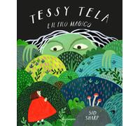 Libri Sharp Sid - Tessy Tela E Il Filo Magico. Ediz. A Colori