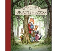 Libri Sheckels Astrid - Arturo La Volpe E Il Gigante Del Bosco. Ediz. A Colori