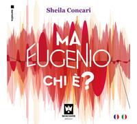 Libri Sheila Concari - Ma Eugenio chi è? - 2023 (Narrativa)