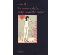 Libri Sheila Heti - La Persona Ideale, Come Dovrebbe Essere?