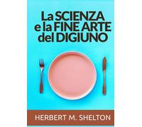 La Scienza e la fine Arte del Digiuno