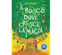 Libri Shepherd Andy - Il Bosco Dove Cresce La Magia. Ediz. Illustrata
