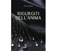 Libri Sheyla Bobba - Rigurgiti dell'anima - 2024 (Somnia)