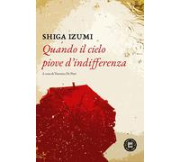 Libri Shiga Izumi - Quando Il Cielo Piove D'indifferenza