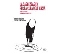 Libri Shinsuke Hosokawa - Lo Saggezza Zen Per La Cura Dell'ansia. Semplici Consi