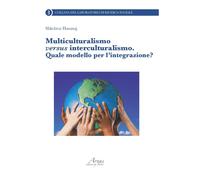 Multiculturalismo versus interculturalismo. Quale modello per l'integrazione?