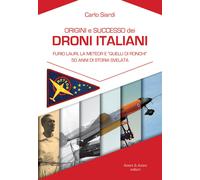 Libri Siardi Carlo - Origine E Successo Dei Droni Italiani. Furio Lauri, La Mete