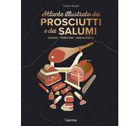 Libri Sicard Tristan - L' Atlante Illustrato Dei Prosciutti E Salumi. Ediz. A Co