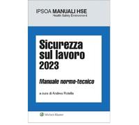 Libri Sicurezza Sul Lavoro 2023. Manuale Normo-Tecnico