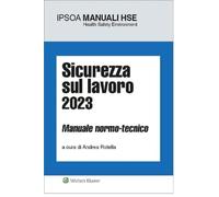 Libri Sicurezza Sul Lavoro 2023. Manuale Normo-Tecnico