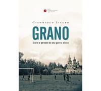 Libri Sicuro Giammarco - Grano. Storie E Persone Da Una Guerra Vicina