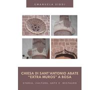 Libri Siddi Emanuela - Chiesa Di Sant'antonio Abate Extra Muros A Bosa. Storia,