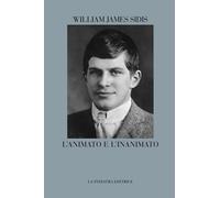 Libri Sidis William James - L' Animato E L'inanimato