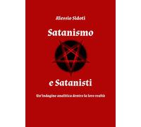 Satanismo e satanisti: un'indagine analitica dentro la loro realtà