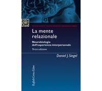 Libri Siegel Daniel J. - La Mente Relazionale. Neurobiologia Dell'esperienza Int