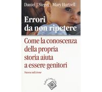 Libri Siegel Daniel J. / Mary Hartzell - Errori Da Non Ripetere. Come La Conosce