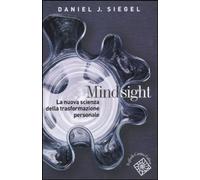 Libri Siegel Daniel J. - Mindsight. La Nuova Scienza Della Trasformazione Person