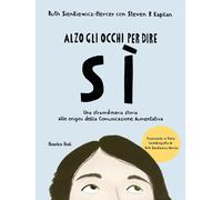 Alzo gli occhi per dire sì. Una straordinaria storia alle origini della Comunicazione Aumentativa