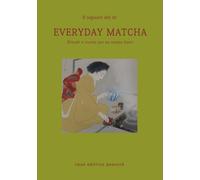 Libri Signore Del Te (Il) - Everyday Matcha. Rituali E Ricette Per Un Tempo Lent