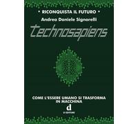 Libri Signorelli Andrea Daniele - Technosapiens. Come L'essere Umano Si Trasform