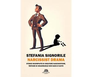 Libri Signorile Stefania - Narcissist Drama. Storie Incompiute Di Creature Narci