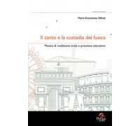 Libri Silletti Maria Antonietta - Il Canto E La Custodia Del Fuoco. Musica Di Tr