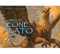Libri Silo - Il Giorno Del Leone Alato. Ediz. Illustrata